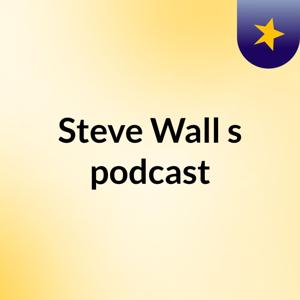 Steve Wall's podcast