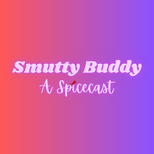 Smutty Buddy: A Spicecast