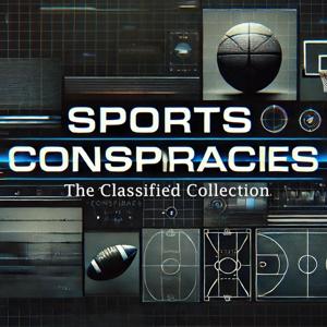 Sports Conspiracies