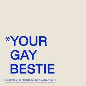 your gay bestie