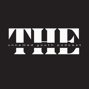 THE Unnamed Youth Podcast