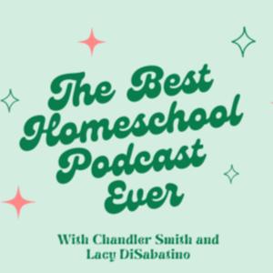 The Best Homeschool Podcast Ever