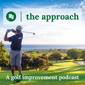 the approach - a golf improvement podcast