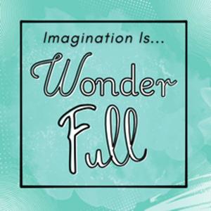 Imagination is....WonderFULL