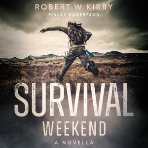 Robert W. Kirby presents: Survival Weekend: A Psychological Thriller audiobook. by Robert W. Kirby