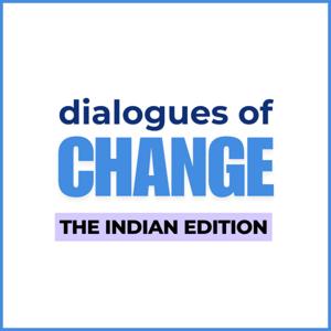 Dialogues of Change - The Indian Edition