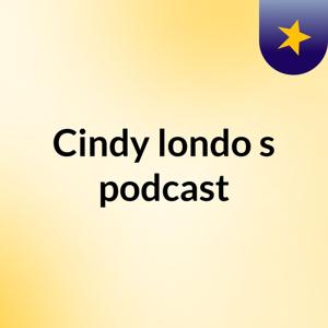 Cindy londo's podcast