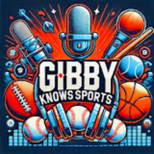 Gibby Knows Sports Podcast