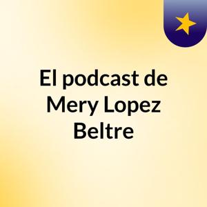El podcast de Mery Lopez Beltre