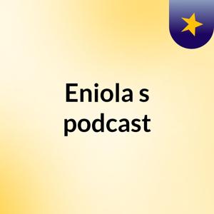 Eniola's podcast