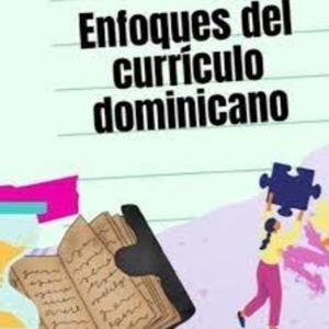 Enfoque Curricular dominicano vigente
