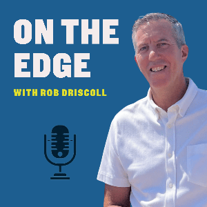 On The Edge With Rob Driscoll
