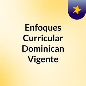 Enfoques Curricular Dominican Vigente