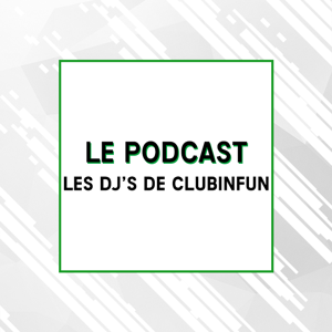 Les DJs de CLUBINFUN - PODCAST OFFICIEL