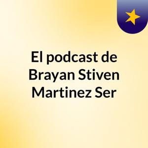 El podcast de Brayan Stiven Martinez Ser