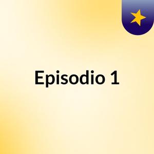 Episodio 1