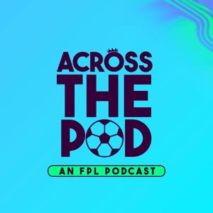 Across the Pod: A Fantasy Premier League Podcast