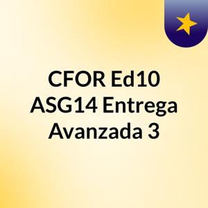 CFOR Ed10 ASG14 Entrega Avanzada 3