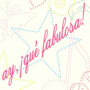 Ay, ¡qué fabulosa!