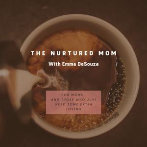 The Nurtured Mom With Emma DeSouza