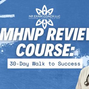 PMHNP Board Exam 30-Day Walk to Success