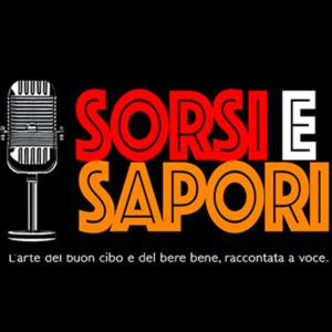 Sorsi e Sapori. L'arte del buon cibo e del bere bene, raccontata a voce.