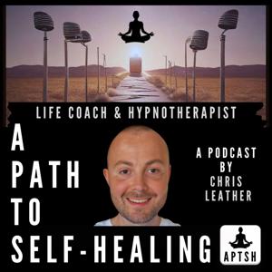 A Path to Self-Healing with Chris Leather