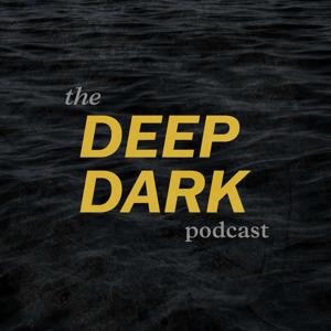 The Deep Dark Podcast
