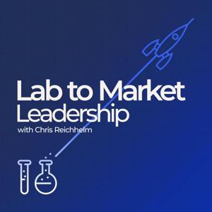Lab to Market Leadership with Chris Reichhelm