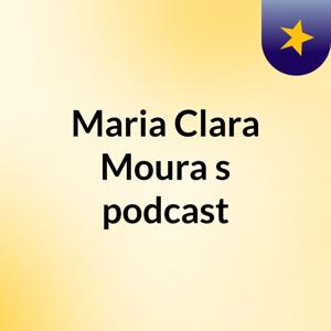 Maria Clara Moura's podcast