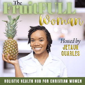 The FruitFULL Woman | Holistic Health Hub for Christian Women | Reclaim Your Health, Nutrient Dense Meals, and Simple Fitness Strategies