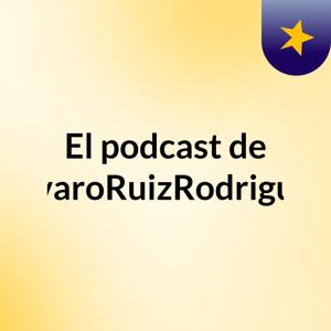 El podcast de ÁlvaroRuizRodriguez
