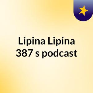 Lipina Lipina 387's podcast
