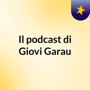 Il podcast di Giovi Garau