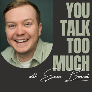 You Talk Too Much