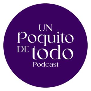 Un Poquito de todo Podcast