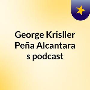 George Krisller Peña Alcantara's podcast