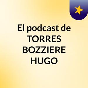 El podcast de TORRES BOZZIERE HUGO