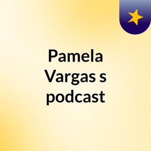 Pamela Vargas's podcast