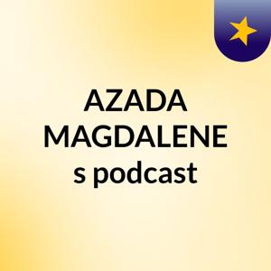 AZADA MAGDALENE's podcast