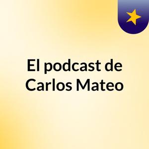El podcast de Carlos Mateo