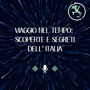 VIAGGIO NEL TEMPO: SCOPERTE E SEGRETI DELL’ITALIA