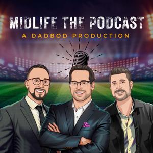 Midlife the Podcast: A DadBod Production