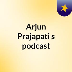 Arjun Prajapati's podcast
