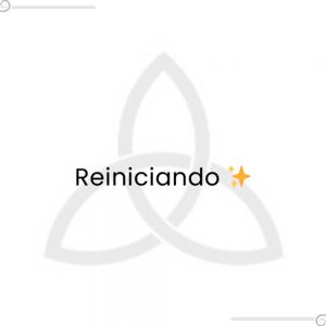 Reiniciando ✨