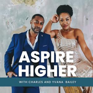 Aspire Higher with Charles and Yvana Bailey