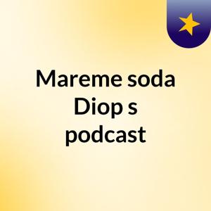 Mareme soda Diop's podcast