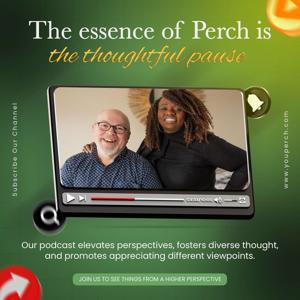 Perch "The Thoughtful Pause Podcast"