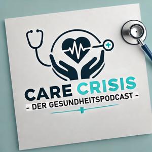 Care Crisis - Der Gesundheits-Podcast