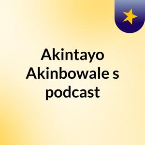 Akintayo Akinbowale's podcast